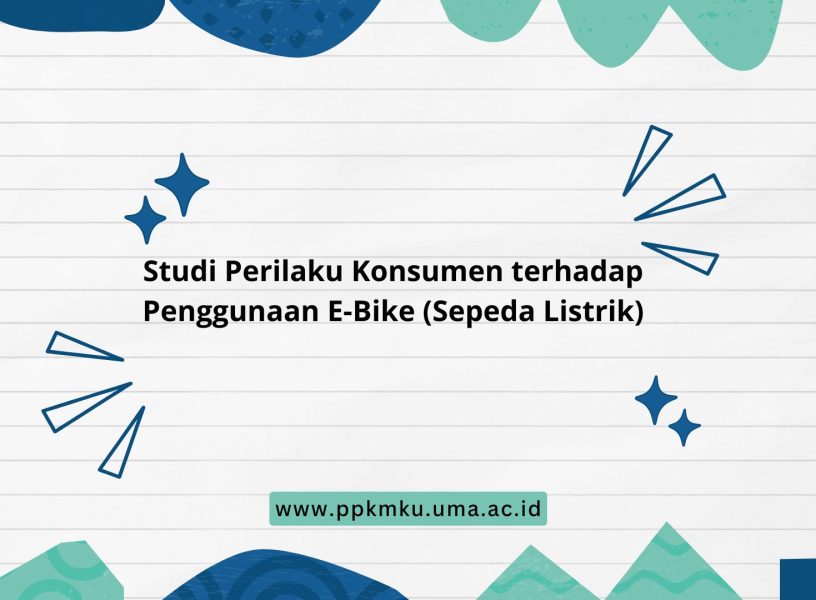 Studi Perilaku Konsumen terhadap Penggunaan E-Bike (Sepeda Listrik) Studi Perilaku Konsumen terhadap Penggunaan E-Bike (Sepeda Listrik)