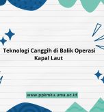 Teknologi Canggih di Balik Operasi Kapal Laut