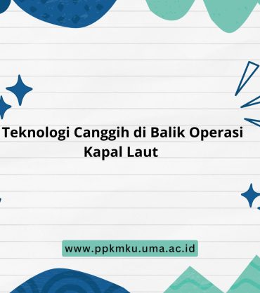 Teknologi Canggih di Balik Operasi Kapal Laut