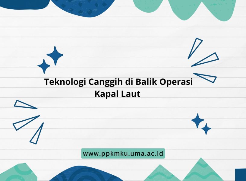 Teknologi Canggih di Balik Operasi Kapal Laut